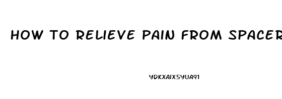 how to relieve pain from spacers for braces