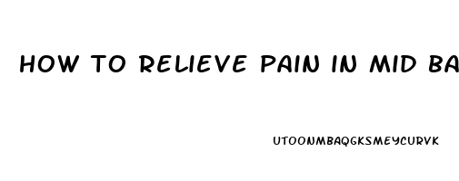 how to relieve pain in mid back