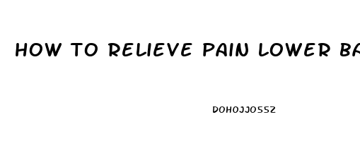 how to relieve pain lower back