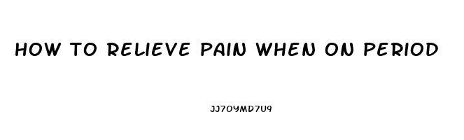 how to relieve pain when on period