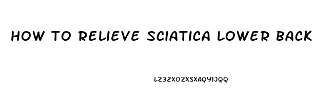 how to relieve sciatica lower back pain