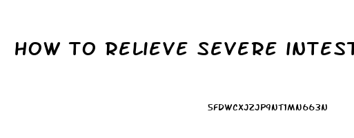 how to relieve severe intestinal pain