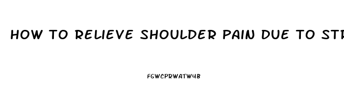 how to relieve shoulder pain due to stress