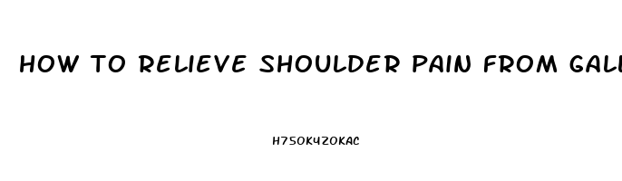 how to relieve shoulder pain from gallbladder