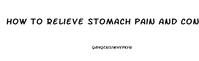 how to relieve stomach pain and constipation