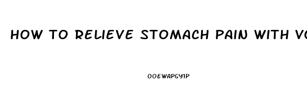 how to relieve stomach pain with vomiting