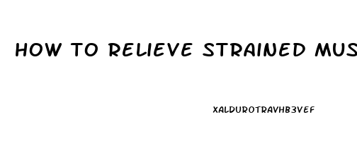 how to relieve strained muscle pain