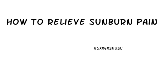 how to relieve sunburn pain without aloe