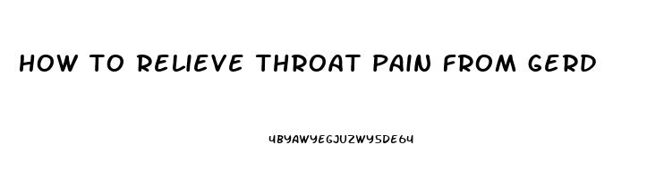 how to relieve throat pain from gerd