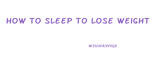 how to sleep to lose weight