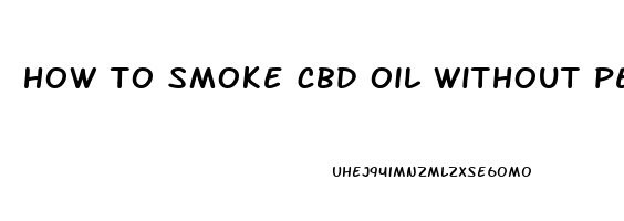 how to smoke cbd oil without pen