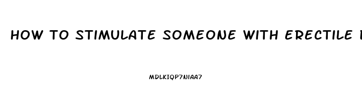 how to stimulate someone with erectile dysfunction