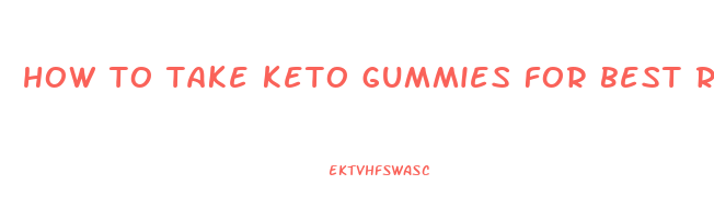 how to take keto gummies for best results