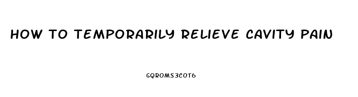 how to temporarily relieve cavity pain