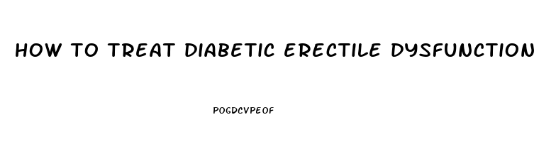 how to treat diabetic erectile dysfunction