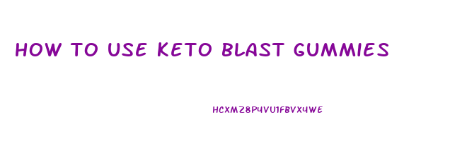 how to use keto blast gummies
