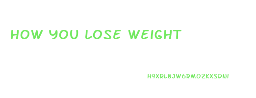 how you lose weight