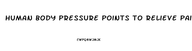 human body pressure points to relieve pain