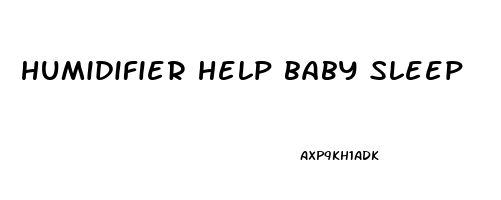 humidifier help baby sleep