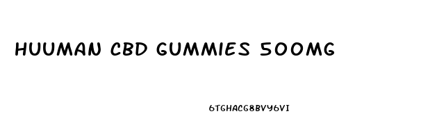huuman cbd gummies 500mg