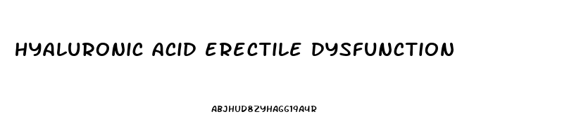 hyaluronic acid erectile dysfunction