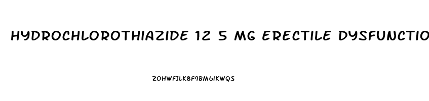 hydrochlorothiazide 12 5 mg erectile dysfunction