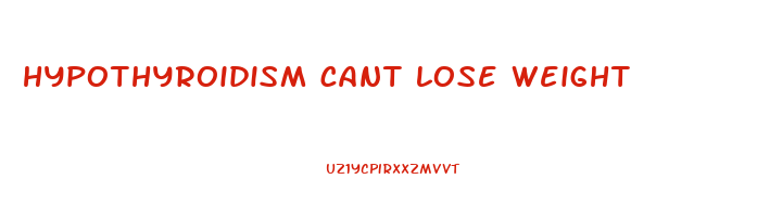 hypothyroidism cant lose weight