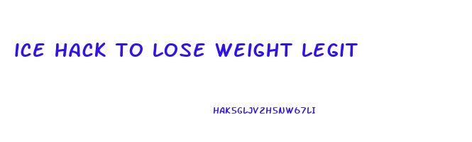 ice hack to lose weight legit