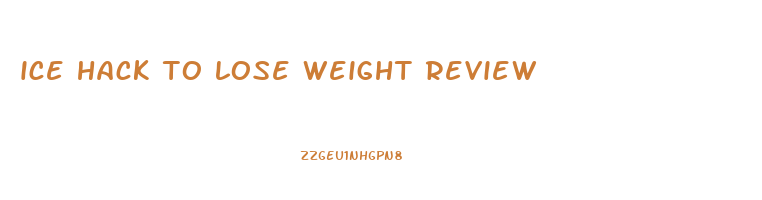 ice hack to lose weight review