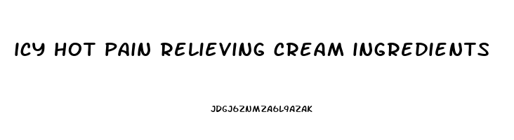 icy hot pain relieving cream ingredients