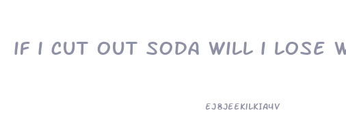 if i cut out soda will i lose weight