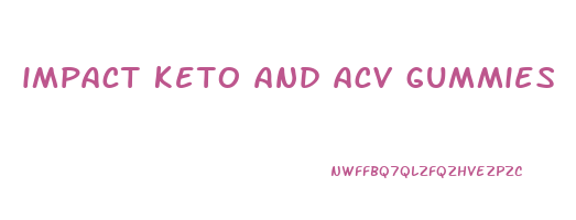 impact keto and acv gummies