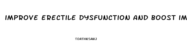 improve erectile dysfunction and boost immune system