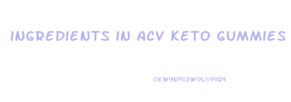 ingredients in acv keto gummies