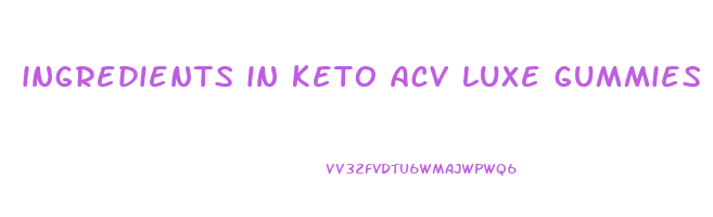 ingredients in keto acv luxe gummies