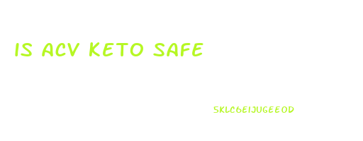is acv keto safe