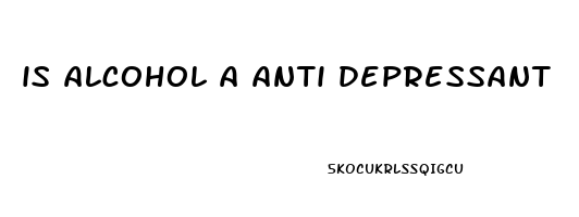 is alcohol a anti depressant