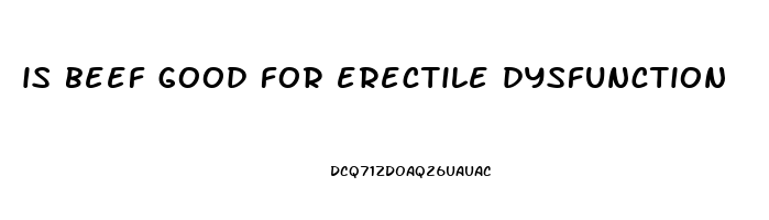 is beef good for erectile dysfunction