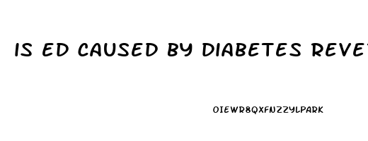 is ed caused by diabetes reversible