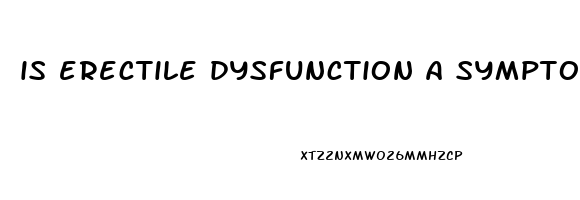 is erectile dysfunction a symptom of enlarged prostate