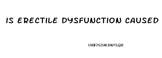 is erectile dysfunction caused by lack of attraction