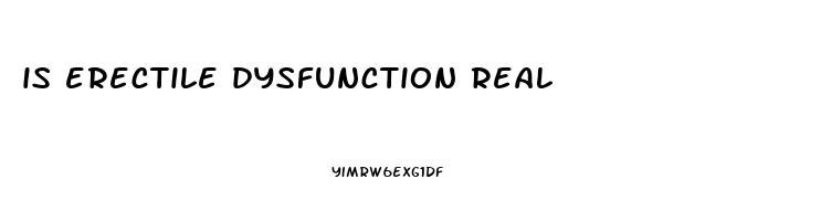 is erectile dysfunction real