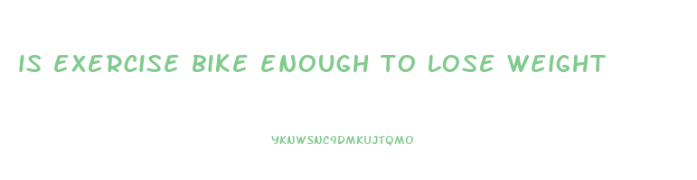 is exercise bike enough to lose weight