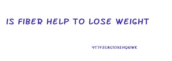 is fiber help to lose weight