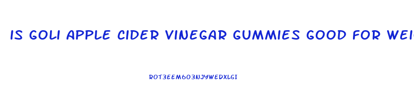 is goli apple cider vinegar gummies good for weight loss