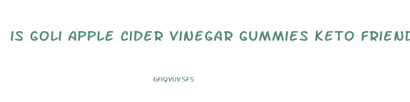 is goli apple cider vinegar gummies keto friendly