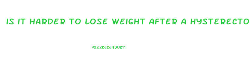 is it harder to lose weight after a hysterectomy
