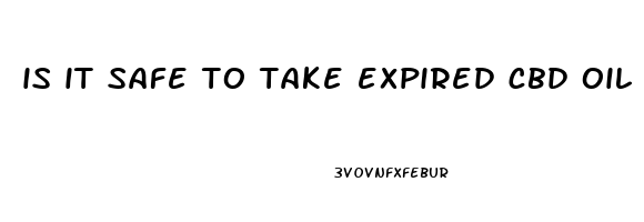 is it safe to take expired cbd oil