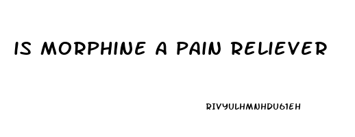 is morphine a pain reliever