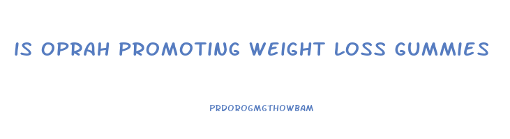 is oprah promoting weight loss gummies